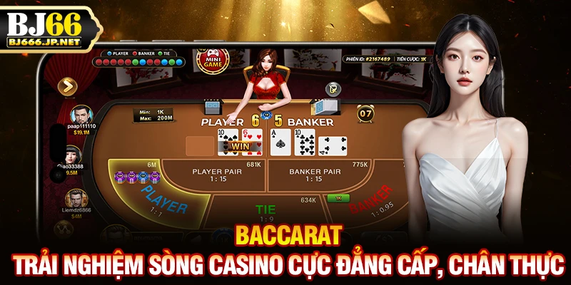 Baccarat - Trải Nghiệm Sòng Casino Cực Đẳng Cấp, Chân Thực
