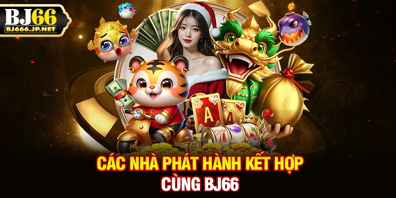Các nhà phát hành kết hợp cùng BJ66