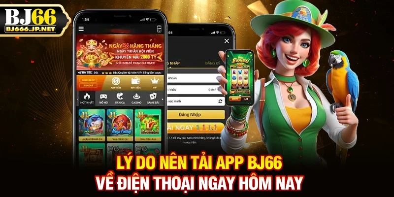 Lý do nên tải app BJ66 về điện thoại ngay hôm nay