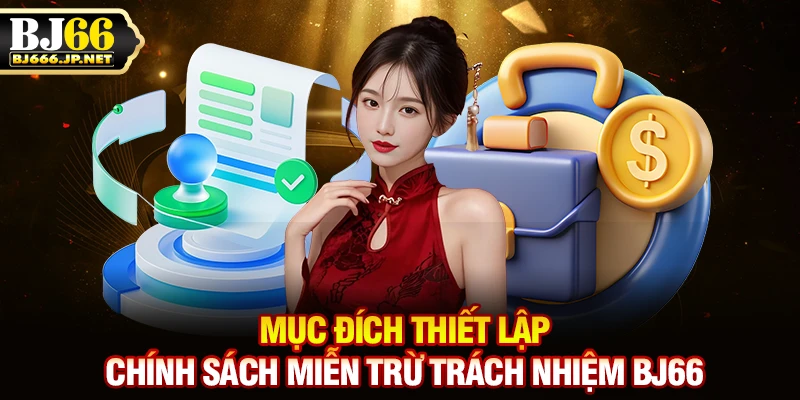 Mục đích thiết lập chính sách miễn trừ trách nhiệm BJ66