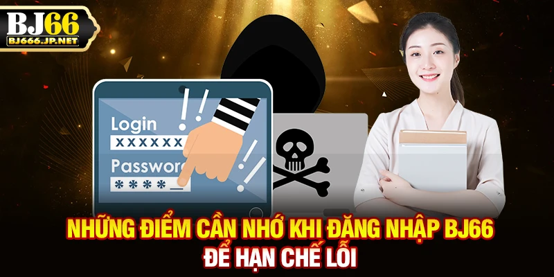 Những điểm cần nhớ khi đăng nhập BJ66 để hạn chế lỗi