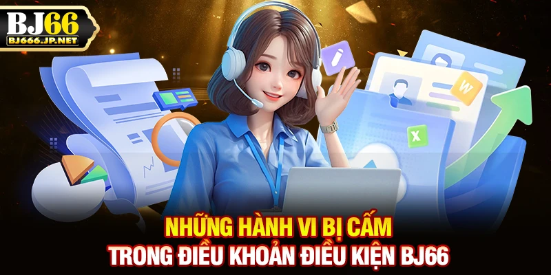 Những hành vi bị cấm trong điều khoản điều kiện BJ66