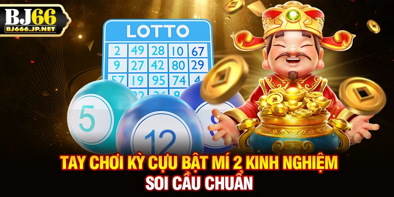 Tay chơi kỳ cựu bật mí 2 kinh nghiệm soi cầu chuẩn